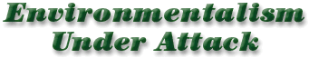 Environmentalism Under Attack
