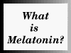 What is Melatonin?