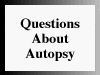 Questions About Autopsy