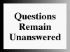 Questions Remain Unanswered