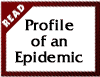 Profile of an Epidemic